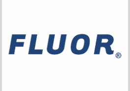 Fluor to Compete for Tasks on GSA’s OASIS Contract; Tom Dâ€™Agostino Quoted