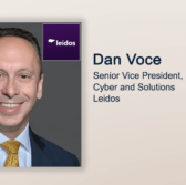 Executive Spotlight: Dan Voce, SVP for Enterprise Cyber & Solutions at Leidos - top government contractors - best government contracting event