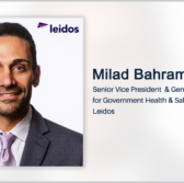 Executive Spotlight: Milad Bahrami, SVP & GM for Government Health & Safety Solutions at Leidos - top government contractors - best government contracting event