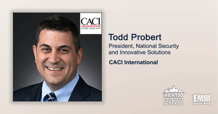 Executive Spotlight: Todd Probert, President of National Security and Innovative Solutions at CACI - top government contractors - best government contracting event