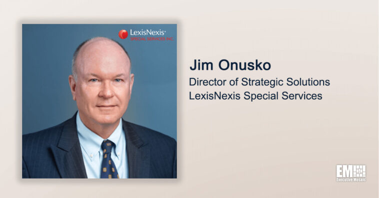 Executive Spotlight: Jim Onusko, Director of Strategic Solutions at LexisNexis Special Services - top government contractors - best government contracting event