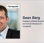 Executive Spotlight: Sean Berg, President of Global Governments and Critical Infrastructure for Forcepoint - top government contractors - best government contracting event