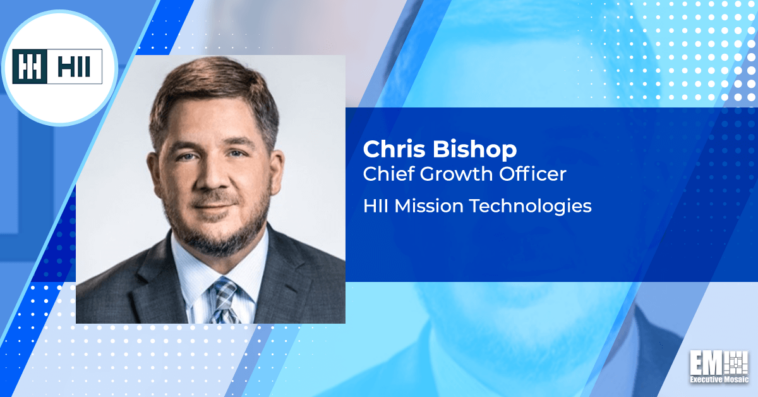 Executive Spotlight: Chris Bishop, Chief Growth Officer of HII Mission Technologies - top government contractors - best government contracting event