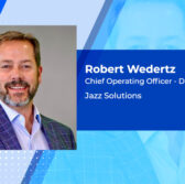 Robert Wedertz Named Jazz Solutions COO for Defense, Intelligence Business - top government contractors - best government contracting event
