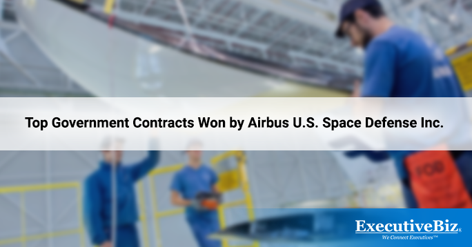 Top Government Contracts Won by Airbus U.S. Space Defense, Inc.