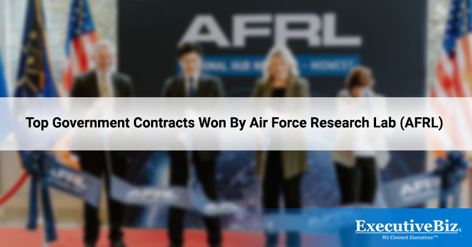 Top Government Contracts Won By Air Force Research Lab
