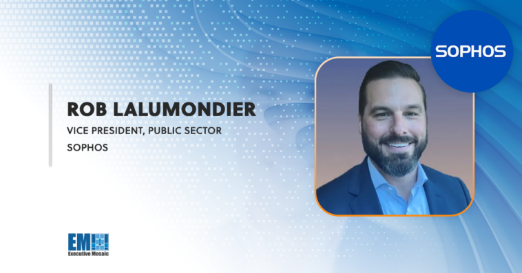 Sophos' Rob Lalumondier: Managed Detection & Response Services Could Help Agencies Counter Cyberattacks - top government contractors - best government contracting event