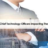 8 Notable Chief Technology Officers Impacting The Industry