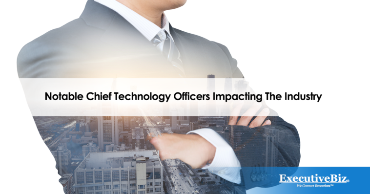 8 Notable Chief Technology Officers Impacting The Industry