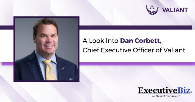 A Look Into Dan Corbett, Chief Executive Officer of Valiant