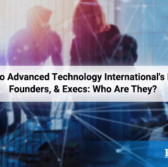 Delve Into Advanced Technology International's Leaders, Founders, & Execs: Who Are They?
