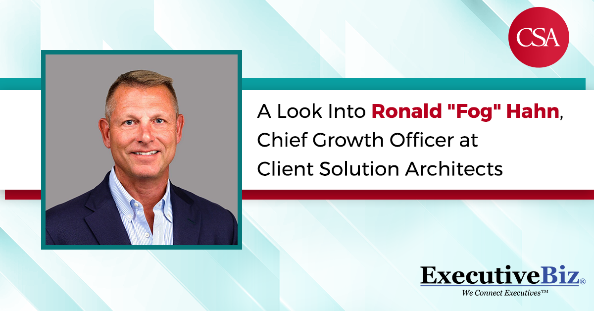 A Look Into Ronald "Fog" Hahn: Chief Growth Officer at Client Solution Architects - Vimarsana News