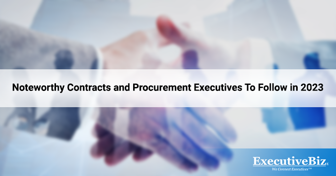 Noteworthy Contracts and Procurement Executives To Follow in 2023