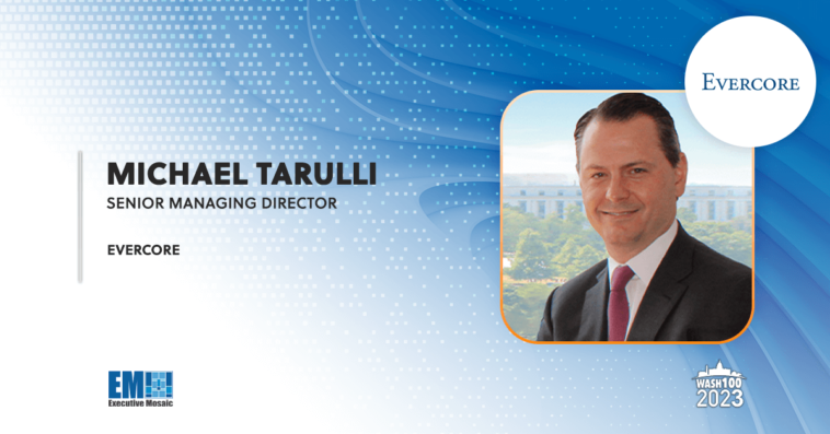 Michael Tarulli Joins Evercore’s Industrials Investment Banking Practice as Senior Managing Director