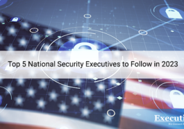 Top 5 National Security Executives to Follow in 2023