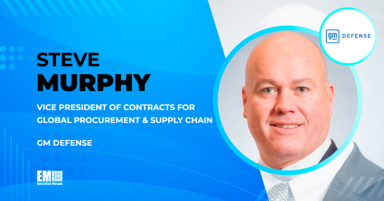 Steve Murphy Named GM Defense VP of Contracts for Global Procurement and Supply Chain