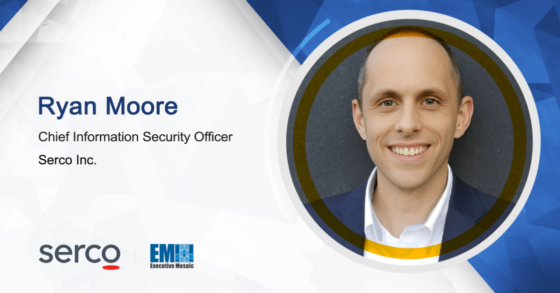 Secret Service Veteran Ryan Moore Named CISO at Serco Inc. - ExecutiveBiz