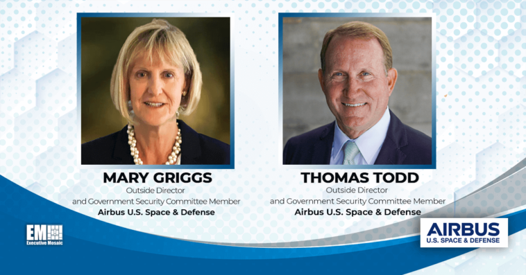 Mary Griggs, Thomas Todd Named to Airbus US Space & Defense Board; Robert Geckle Quoted