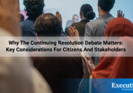 Why the Continuing Resolution Debate Matters: Key Considerations for Citizens and Stakeholders