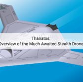 Thanatos: Overview of the Much-Awaited Stealth Drone