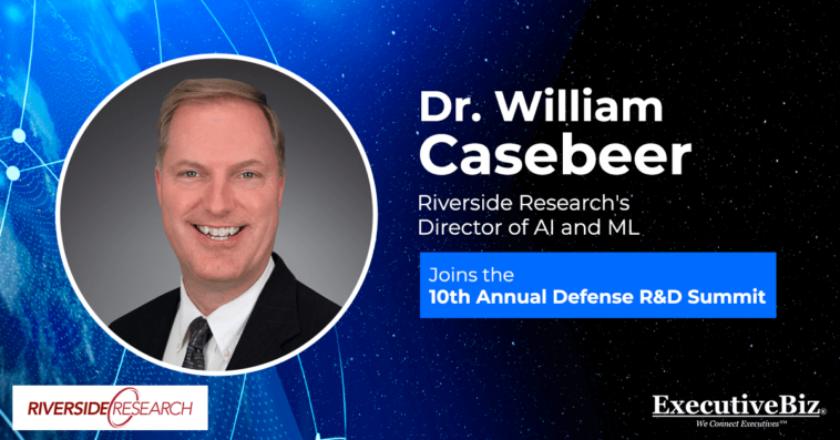 Dr. William Casebeer, Director of Riverside Research for AI and ML, Joins the 10th Annual Defense R&D Summit