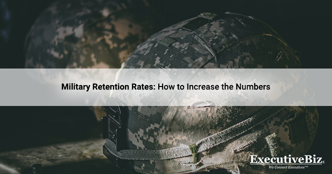 Military Retention Rates: How to Increase the Numbers