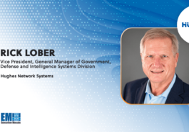 Hughes' Rick Lober Touts Benefits of LEO Satellite Services in Enhancing Government Broadband Connectivity