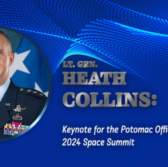 Lt. Gen. Heath Collins: Keynote for the Potomac Officers Club’s 2024 Space Summit