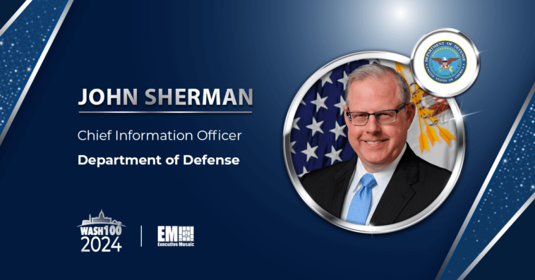 Leadership in Cyber Talent Management & Capability Acquisition Propels DOD's John Sherman to 3rd Wash100 Win