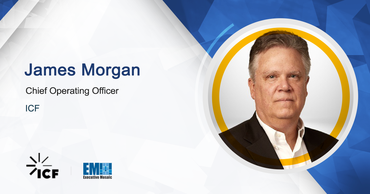 ICF Awarded $50M in CMS Digital Modernization Contract Extensions; James Morgan Quoted