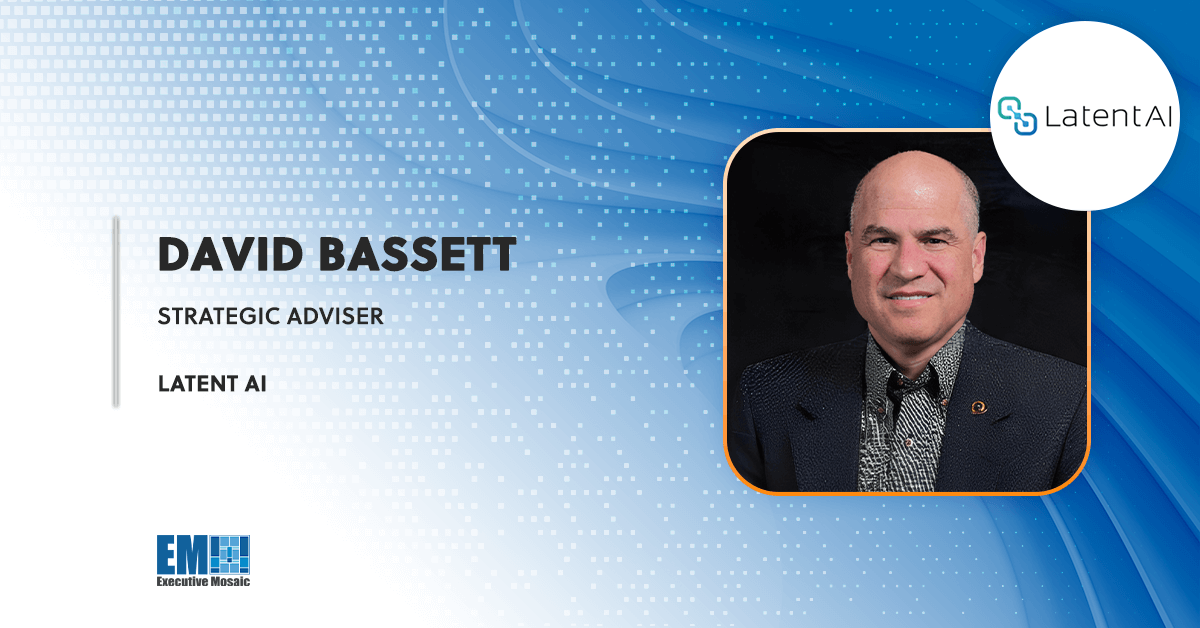 Former DCMA Director David Bassett to Advise Latent AI Board