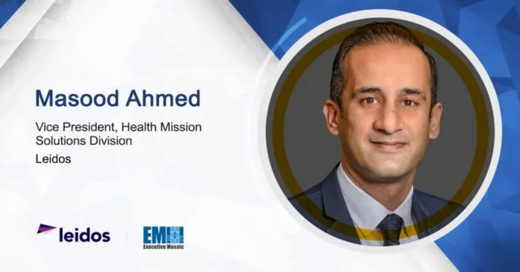 Masood Ahmed Named Leidos’ VP of Health Mission Solutions Division