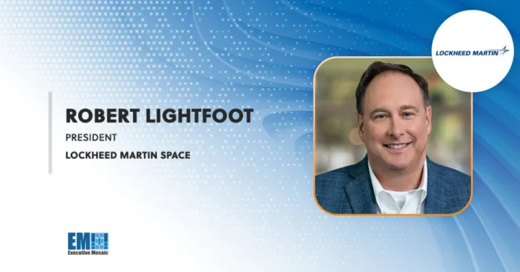 Lockheed’s Robert Lightfoot: Company Seeks Partners to Meet Government Demand for Resilient Space Capabilities