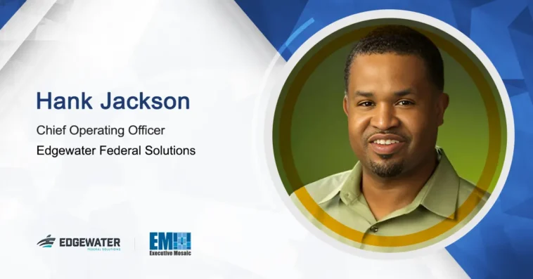 Hank Jackson Elevated to Chief Operating Officer at Edgewater Federal Solutions