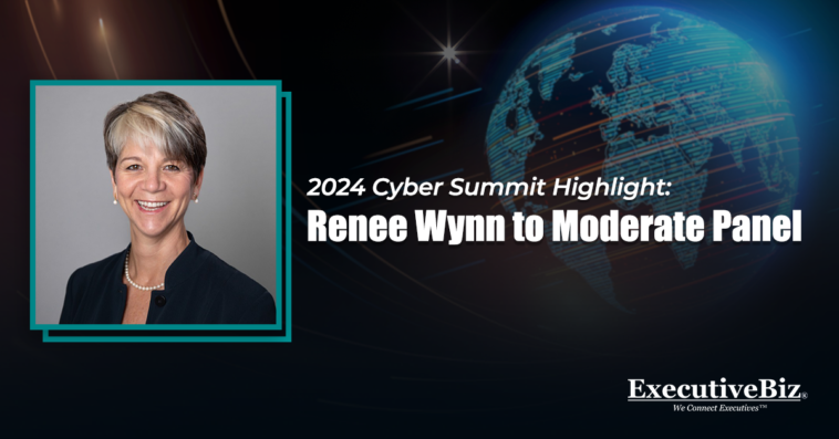 On Protecting Cyber Spaces: 2024 Cyber Summit Highlight: Renee Wynn to Moderate Panel