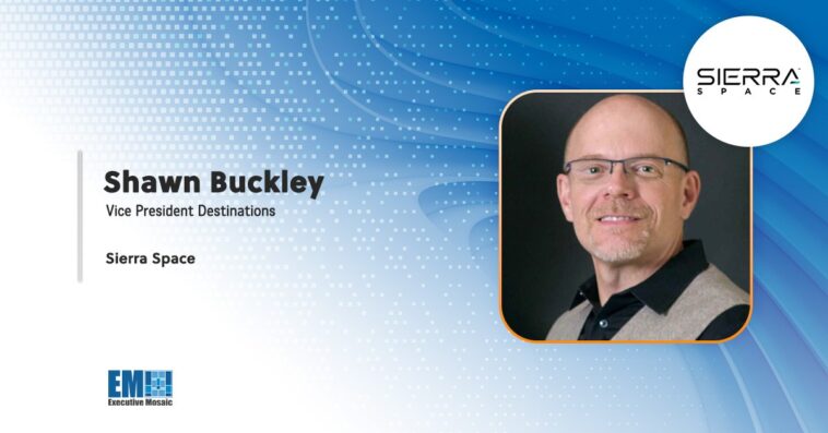 Space Station Technology Expert Shawn Buckley Appointed to VP Position at Sierra Space - top government contractors - best government contracting event