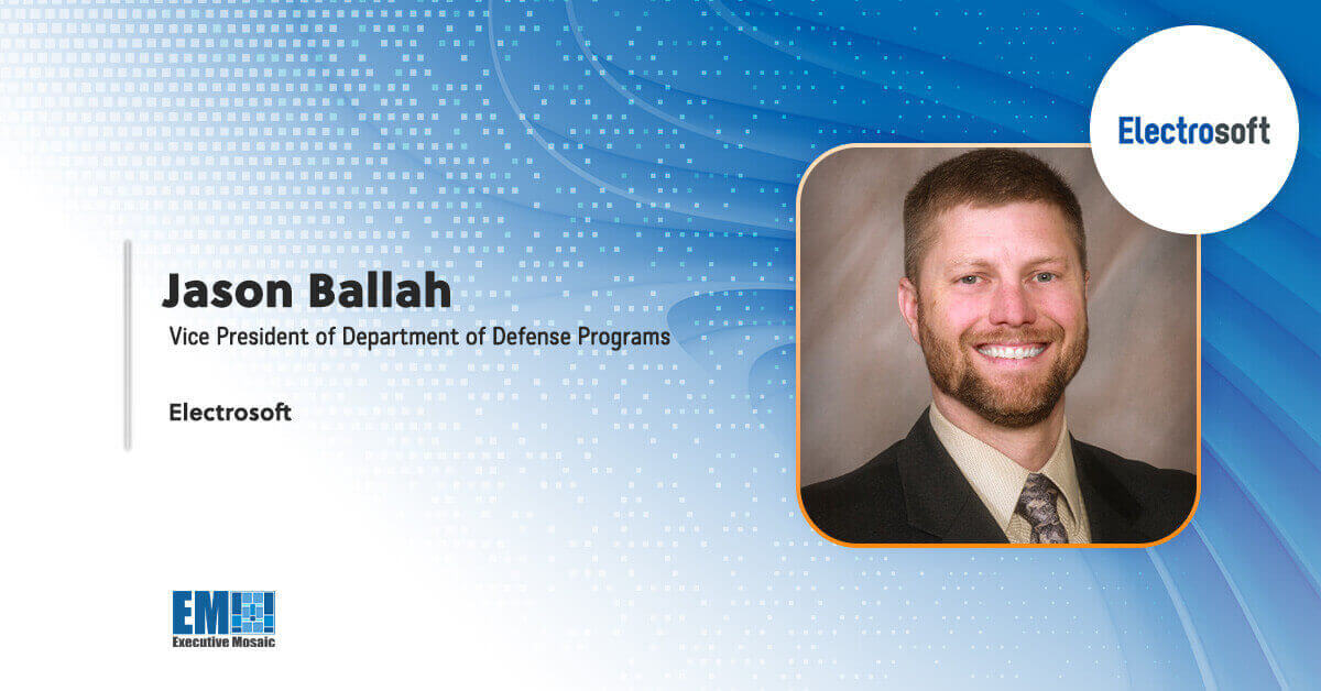 Jason Ballah Joins Electrosoft as VP of DOD Programs