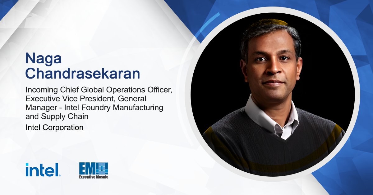 Intel Names Naga Chandrasekaran as Chief Global Operations Officer, EVP and Manufacturing and Supply Chain GM