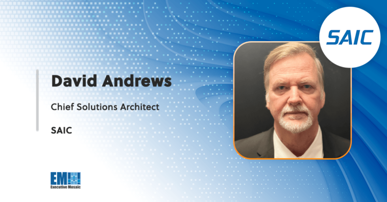 David Andrews Appointed SAIC Chief Solutions Architect - top government contractors - best government contracting event