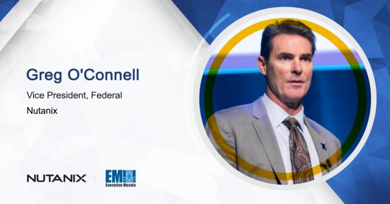 Greg O'Connell Named Vice President of Federal at Nutanix - top government contractors - best government contracting event