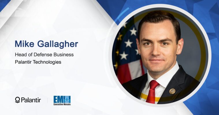 Palantir Names Former Congressman Mike Gallagher as Defense Business Head - top government contractors - best government contracting event