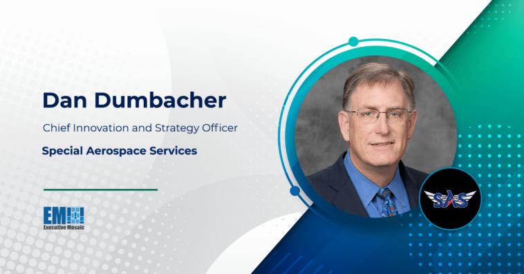 Special Aerospace Services Names Dan Dumbacher as Chief Innovation and Strategy Officer - top government contractors - best government contracting event